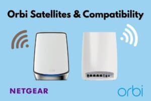 Orbi Satellites e compatibilidade: 15 coisas que você deve saber!