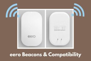 Eero Beacons & Compatibility: 11 KEY Things To Know!