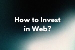 How to Invest in Web3? (7 KEY Things You Need to Know!)
