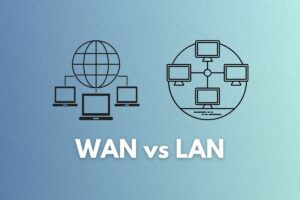 WAN vs LAN: 11 Key Differences