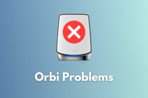How to Solve Orbi Problems in 2023: 13 Causes and Fixes!
