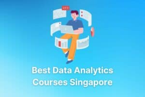7 Best Data Analytics Courses Singapore 2023 (SkillsFuture!)