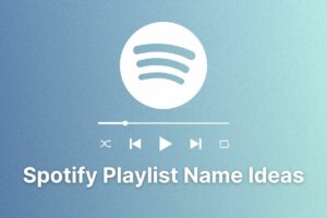 115+ Creative Spotify Playlist Name Ideas to Amp Up Your Day