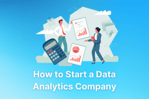 How to Start a Data Analytics Company