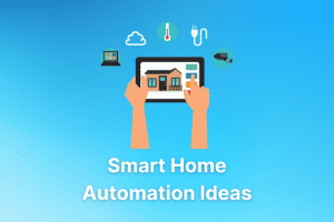 10 Smart Home Automation Ideas